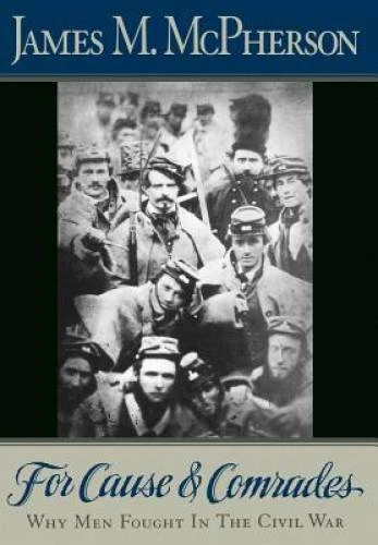 For Cause and Comrades: Why Men Fought in the Civil War - Hardcover - GOOD