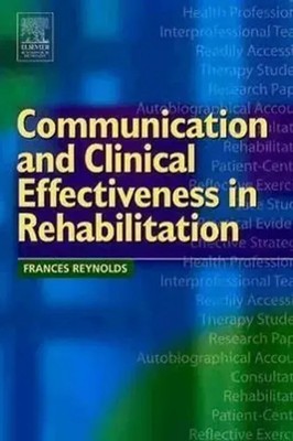 Communication and Clinical Effectiveness in Rehabilitation Frances Reynolds Buch
