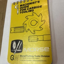 Morse MACHINIST'S GUIDE FOR CARBIDE TOOLING Morse Cutting Tools Division 1974
