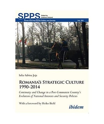 Romania's Strategic Culture 1990-2014: Continuity and Change in a Post-Communist