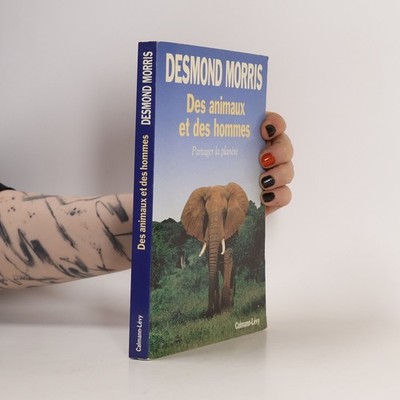Des animaux et des hommes: Partager la planète  |  Desmond Morris