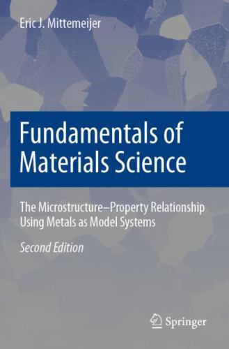 Fundamentals of Materials Science : The Microstructure-Property Relationship ...
