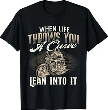 When Life Throws You A Curve Lean Into It - Biker Motorcycle T-Shirt