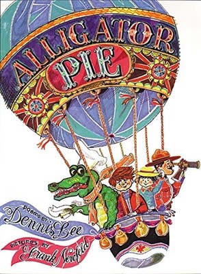 Alligator Pie Classic Edition - hardcover Lee, Dennis|Newfeld, Frank