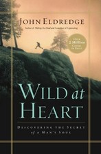Wild at Heart: Discovering the Secre..., Eldredge, John