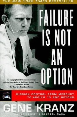 Failure Is Not an Option: Mission Control from Mercury to Apollo 13 and Beyond b