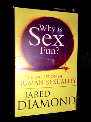 NEU; Warum macht Sex Spaß?: The Evolution Of Human Sexuality - Jared Diamond - Science