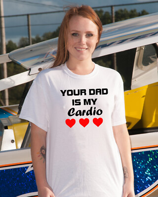 YOUR DAD IS MY CARDIO Free Shipping #1348