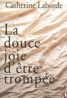 La douce joie dêtre trompée von Catherine Laborde | Buch | Zustand sehr gut
