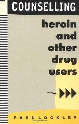 Counselling Heroin and Other Drug Users - Lockley, Paul
