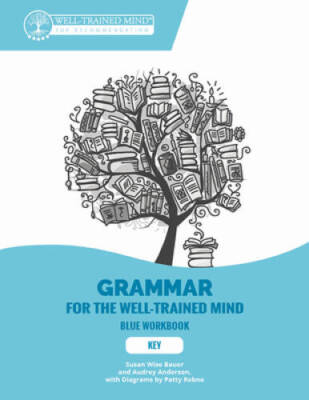 Grammar for the Well-Trained Mind: Key to Blue Workbook: A Complete Cours - GOOD