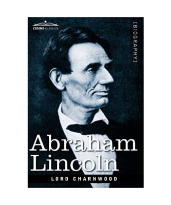 Abraham Lincoln, Godfrey Rathbone Benson Charnwood, Lord Charnwood