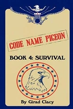 Code Name Pigeon: Book 4: Survival                                             