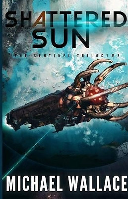 Shattered Sun By Professor Michael Wallace - New Copy - 9781537321745