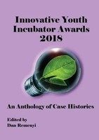Innovative Youth Incubator Awards 2018 - An Anthology Of Case Histories Remenyi