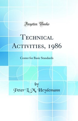 Technical Activities, 1986: Center for Basic Standards (Classic Reprint)