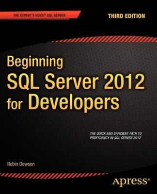 Beginning SQL Server 2012 for Developers Paperback Robin Dewson
