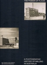 Power of Flour: A Photographic History of Milling in Australia by Paul Ashton Ha