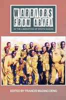 Francis Mading Deng | Warriors From Abyei In The Liberation Of South Sudan