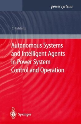 Christian Rehtanz | Autonomous Systems and Intelligent Agents in Power System...