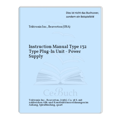 Tektronix Inc., Beaverton (USA): Instruction Manual Type 132 Type Plug-In ...