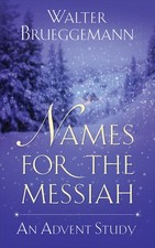 Names for the Messiah: An Advent Study by Brueggemann, Walter
