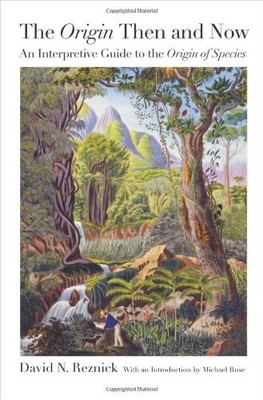 THE ORIGIN THEN AND NOW: AN INTERPRETIVE GUIDE TO THE By David N. Reznick NEW