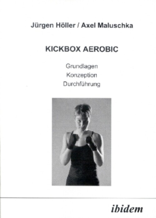 Thumbnail - Kickbox Aerobic Grundlagen, Konzeption, Durchführung Jürgen Höller (u.