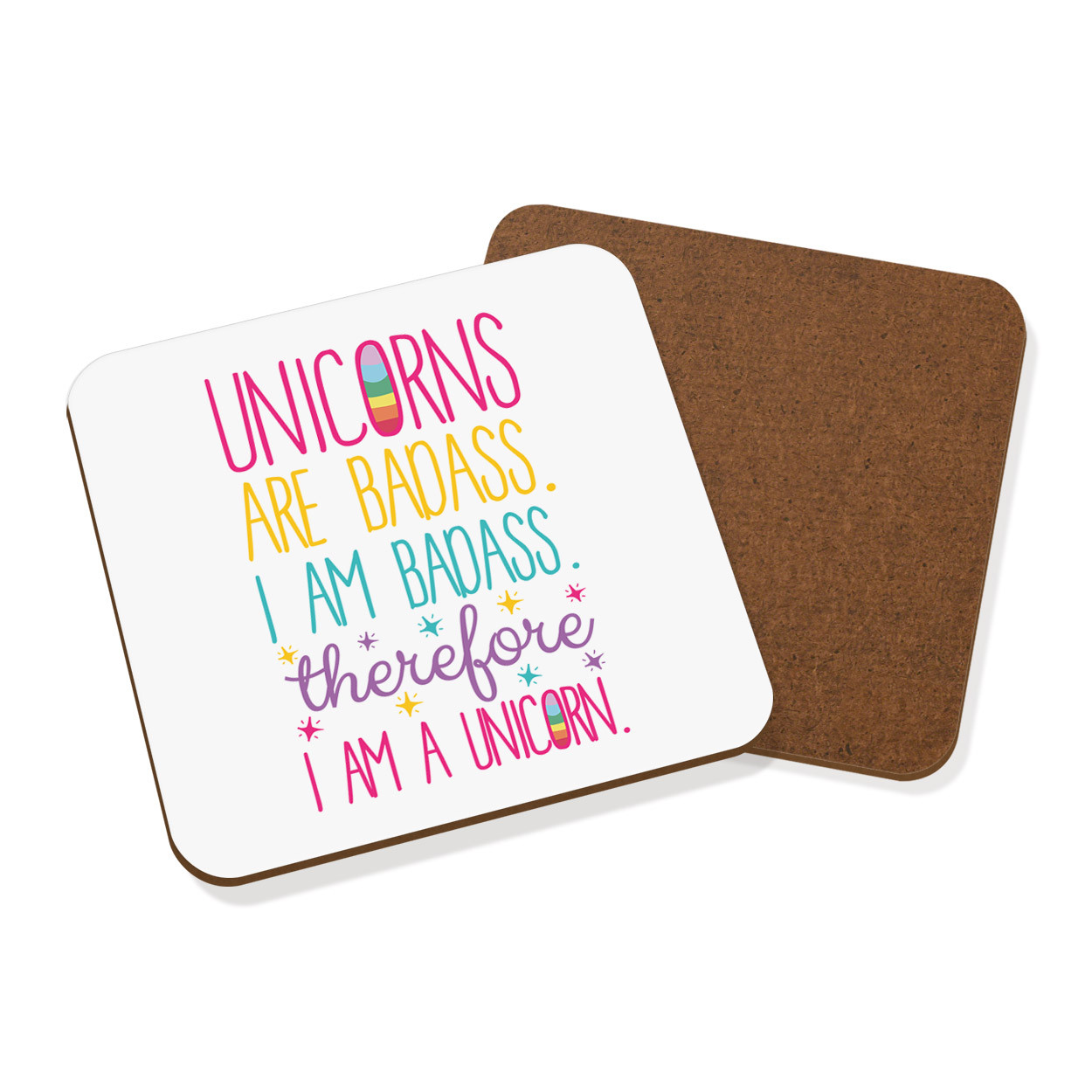 Unicorns Are Badass Therefore I Am A Unicorn Coaster Drinks Mat - Funny