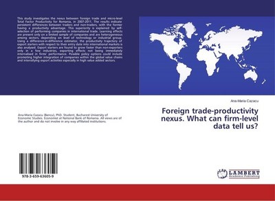 Foreign trade-productivity nexus. What can firm-level data tell us? Ana-Maria Ca
