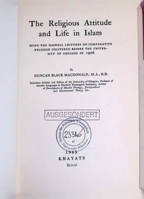 The Religious Attitude and Life in Islam Macdonald, Duncan Black: