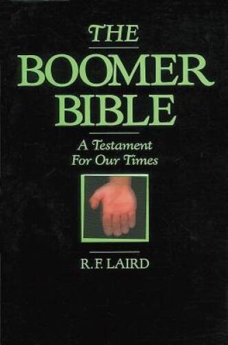 The Boomer Bible - Paperback By Laird, R. F. - GOOD