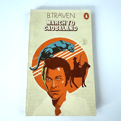 March to Caobaland by B. Traven Penguin Books UK 1971 Import