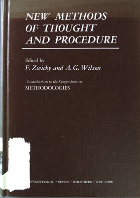 New methods of thought and procedure. Symposium on methodologies. Zwicky, F. and
