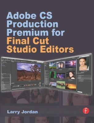 Adobe CS Production Premium For Final Cut Studio Editors, Paperback by Jordan...