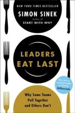 Leaders Eat Last: Why Some Teams Pull Together and Others Don't - GOOD