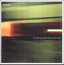 The Name Rings a Bell That Drowns Out Your Voice - Knievel