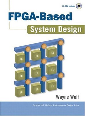 FPGA-BASED SYSTEM DESIGN By Wayne Wolf - Hardcover *Excellent Condition*