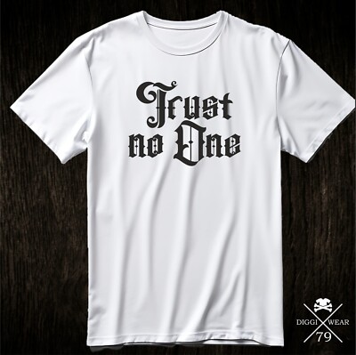 TRUST NO ONE | LIFE | SPRUCH MOOD KULT FUN SHIRT S-5XL