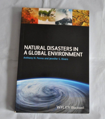 Natural Disasters in a Global Environment by A. Penna & J. Rivers Book 2013