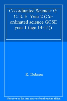 Co-ordinated Science: G. C. S. E. Year 2 (Co-ordinated science G