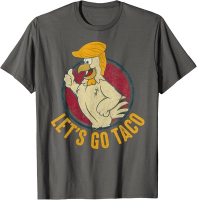 Let's Go Taco Funny Trump Always Chickens Out Design Unisex T-Shirt