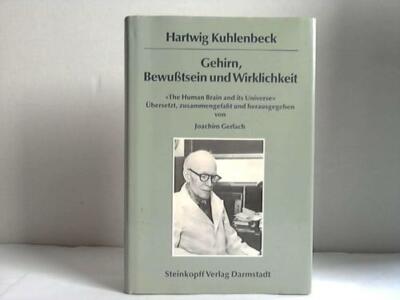 Gehirn, Bewusstsein und Wirklichkeit. The human brain and its universe