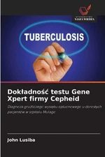 Dokladnoc testu Gene Xpert firmy Cepheid by John Lusiba (Polish) Paperback Book