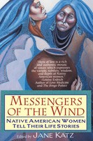 Messengers Of The Wind | Native American Women Tell Their Life Stories | Katz