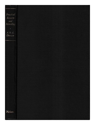 Duncan, A. R. C.Practical Reason And Morality: A Studie Of Immanuel Kant's