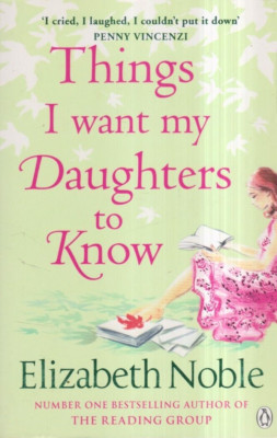 Things I want My Daughters to Know - Elizabeth Noble