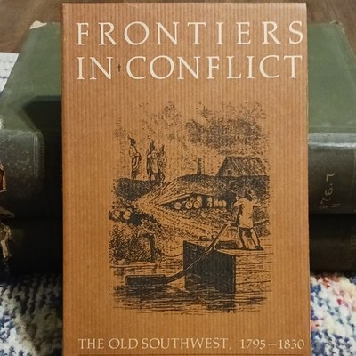 Frontiers in Conflict: Old Southwest 1795-1830 HC Clark Guice UNM Press