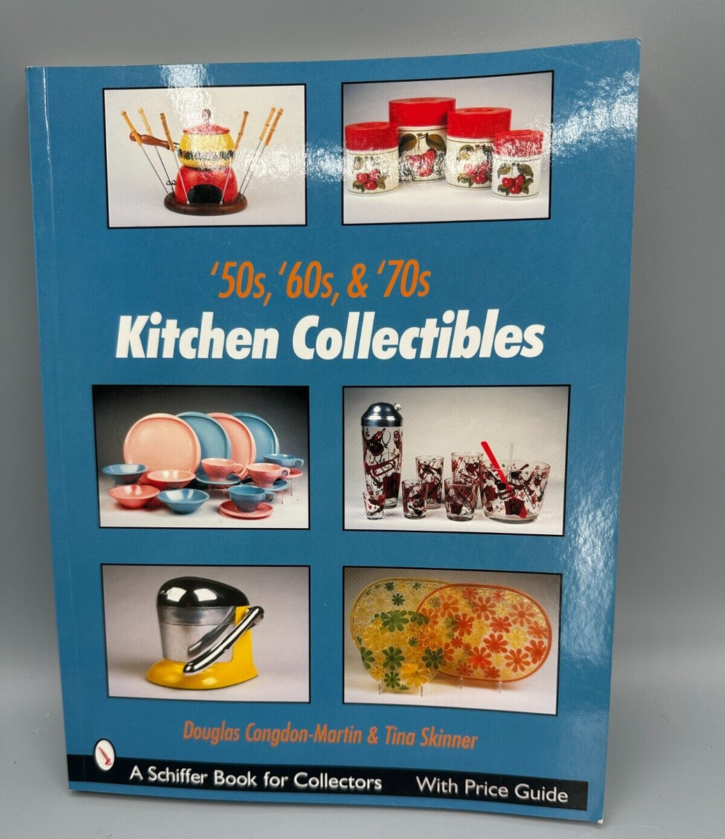 洋書 Collecting the 50s & 70s 50s, '60s, & '70s Kitchen Collectibles [Schiffer Book for