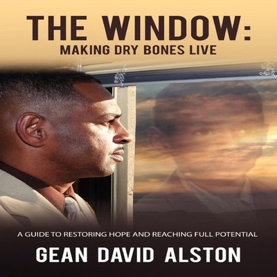 The Window Making Dry Bones Live Gean David Alston Paperback Lulu